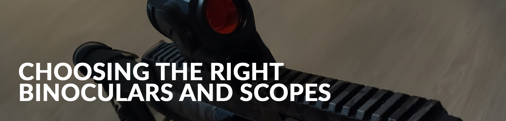 Choosing the Right Binoculars and Scopes